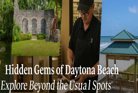 Hidden Gems of Daytona Beach: Explore Beyond the Usual Spots